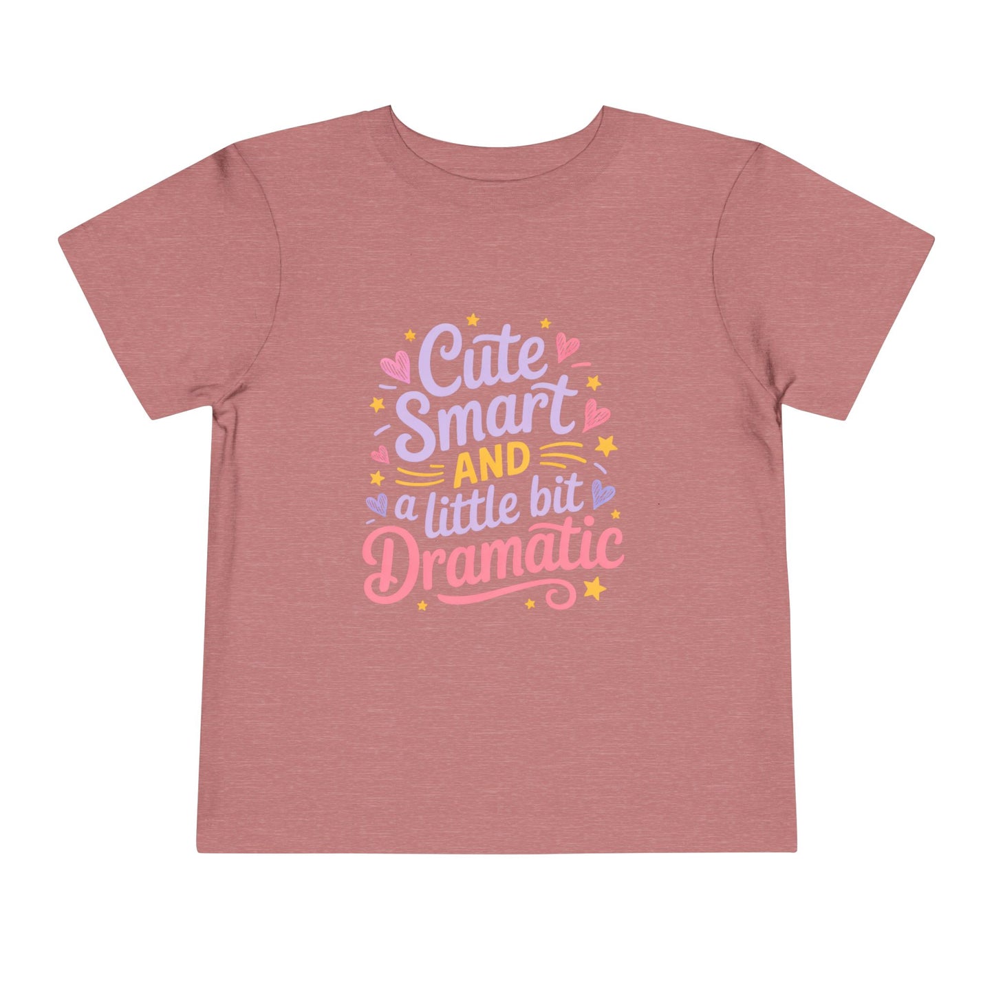 Cute Smart and a Little Bit Dramatic Toddler Girl T-Shirt