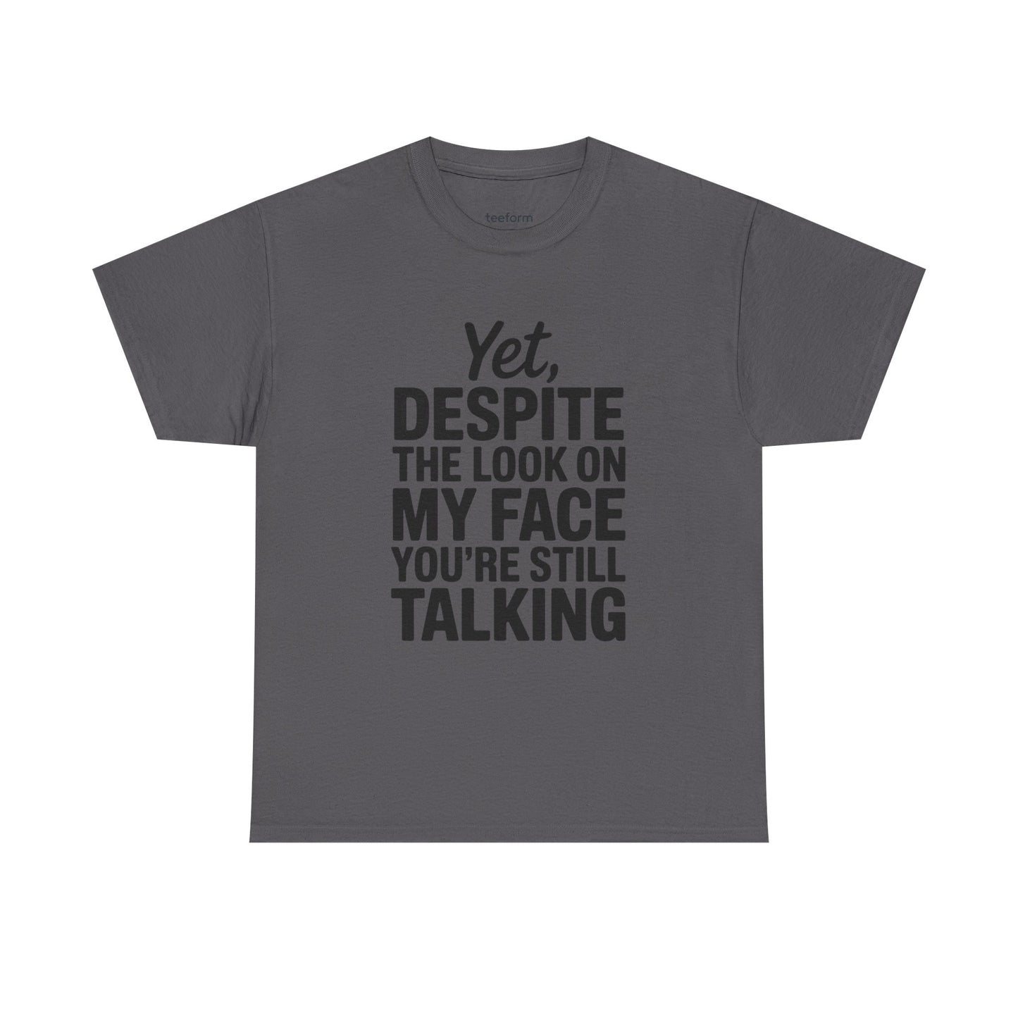 Funny - Yet despite the look on my face you're still talking