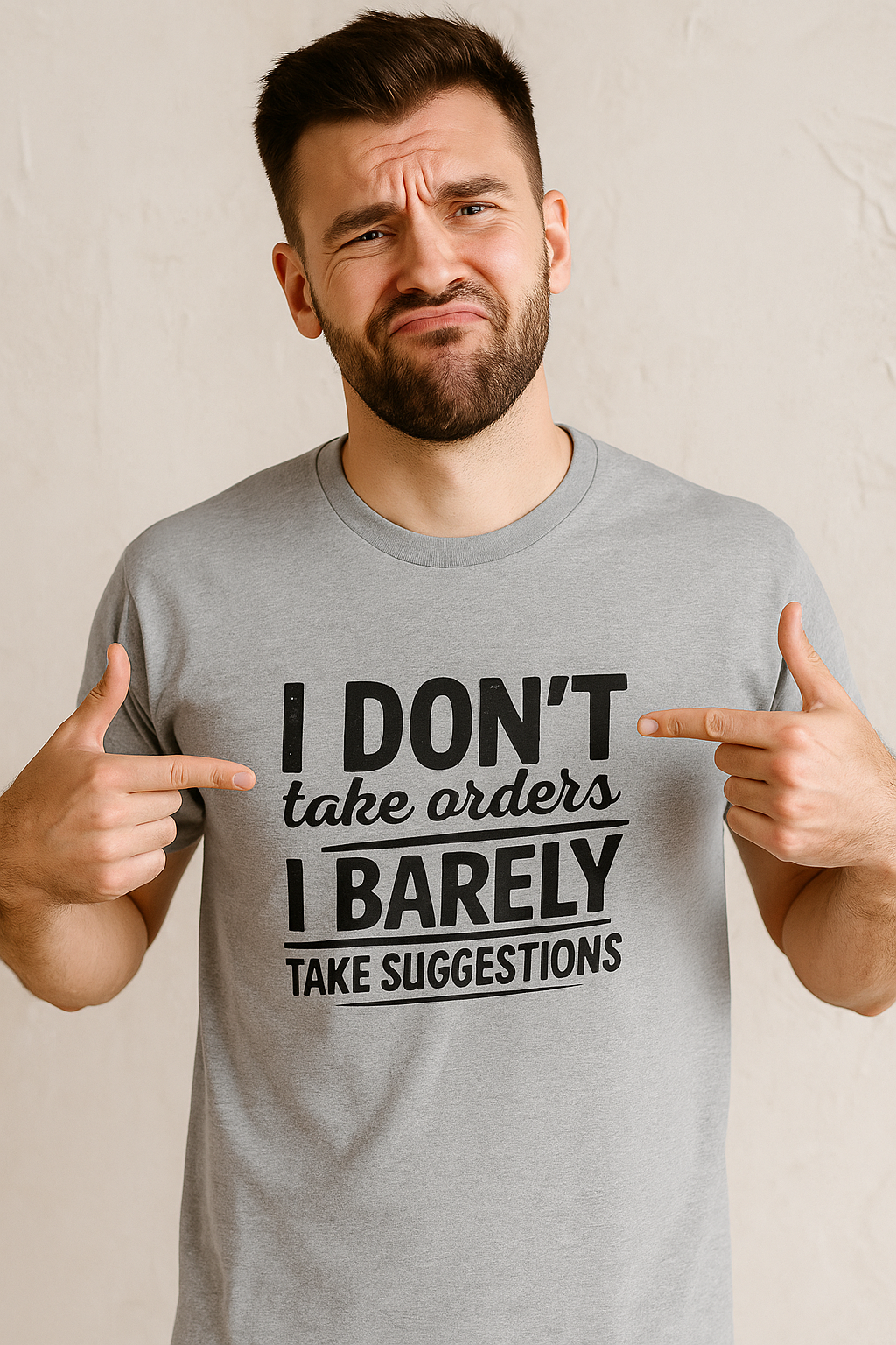 Funny - I don't take orders I barely take suggestions