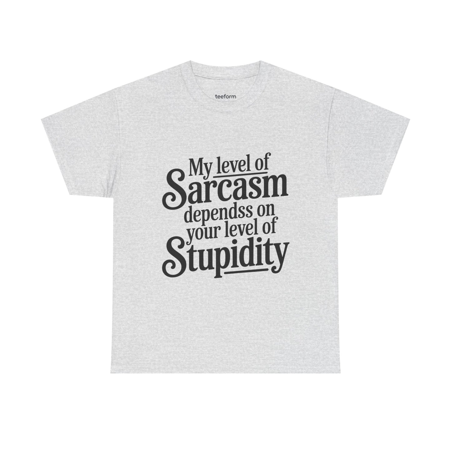 Funny - My level of sarcasm depends on your level of stupidity