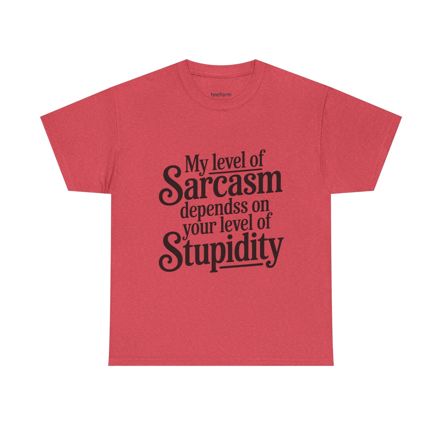 Funny - My level of sarcasm depends on your level of stupidity