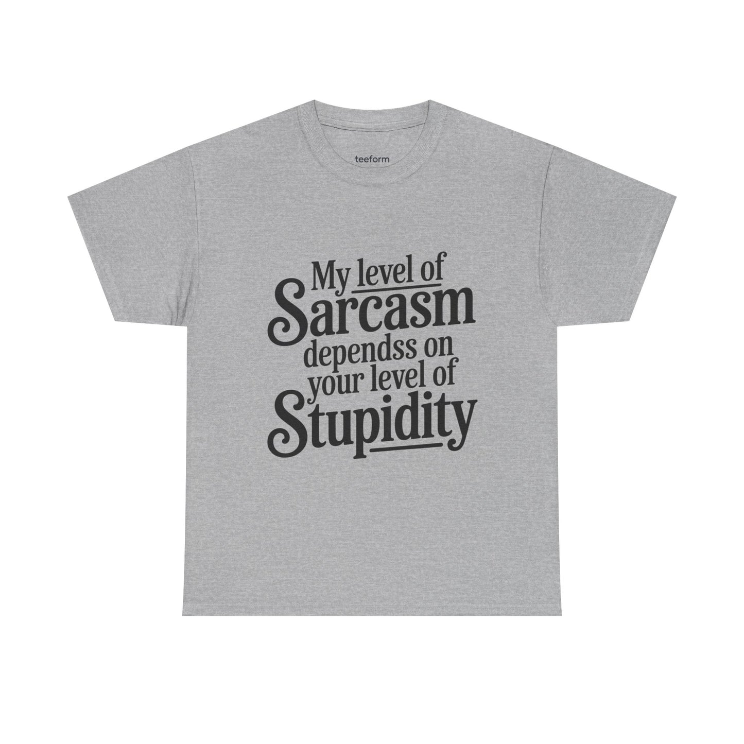 Funny - My level of sarcasm depends on your level of stupidity