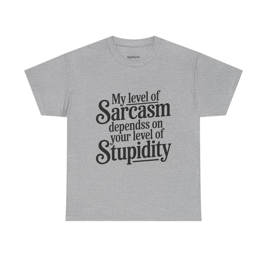 Funny - My level of sarcasm depends on your level of stupidity
