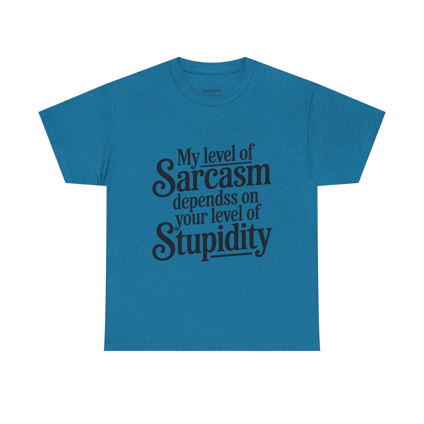 Funny - My level of sarcasm depends on your level of stupidity