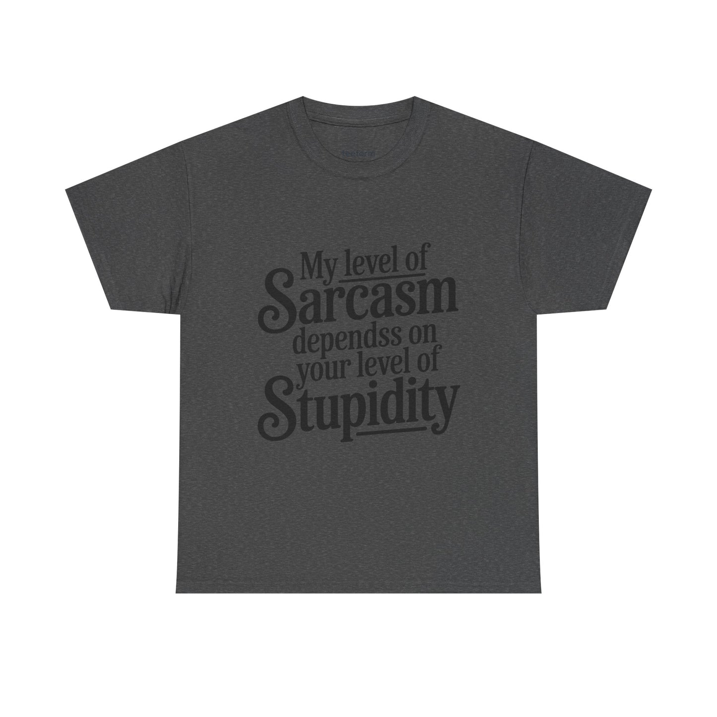 Funny - My level of sarcasm depends on your level of stupidity