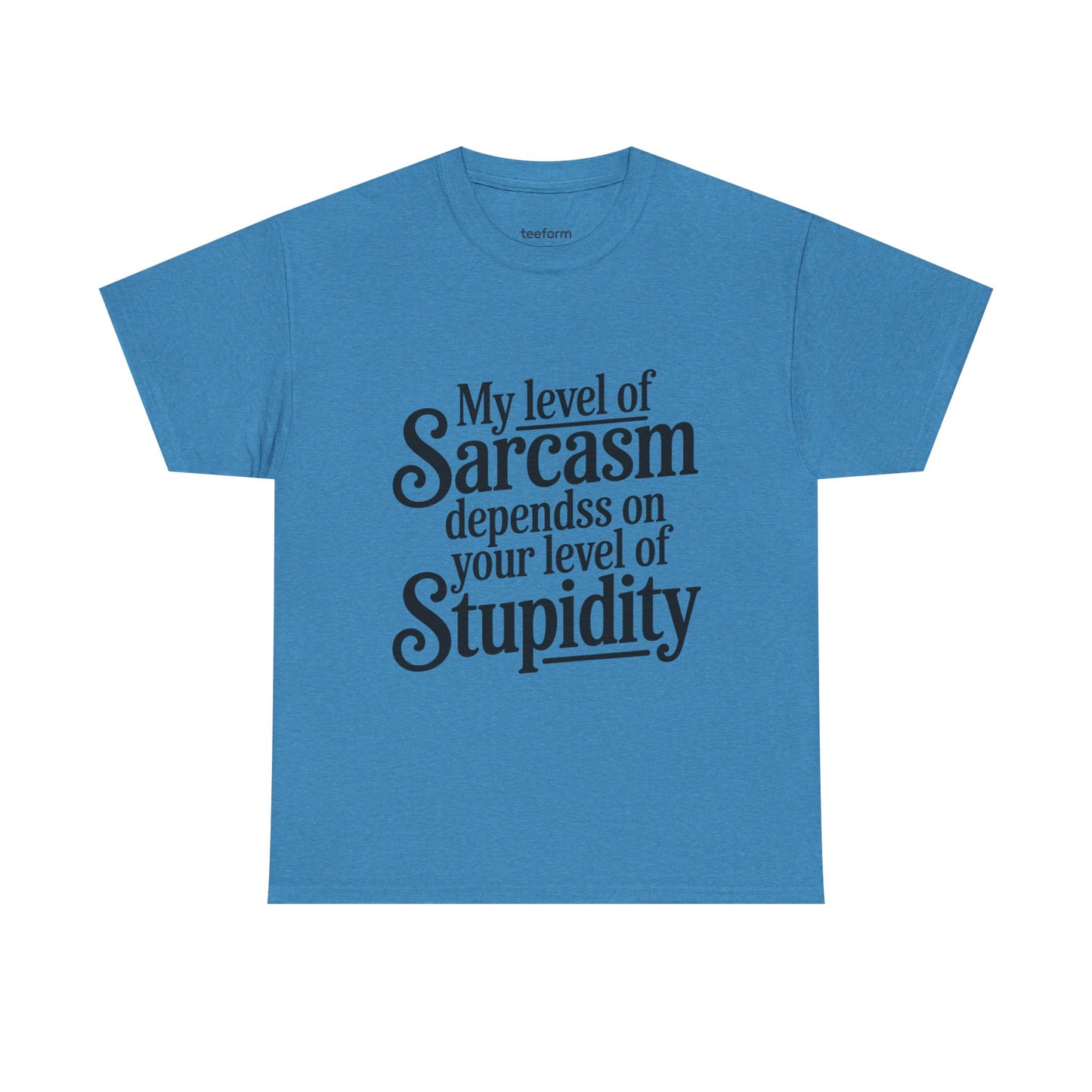 Funny - My level of sarcasm depends on your level of stupidity