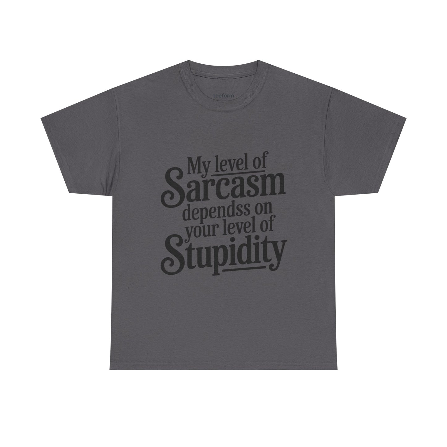 Funny - My level of sarcasm depends on your level of stupidity
