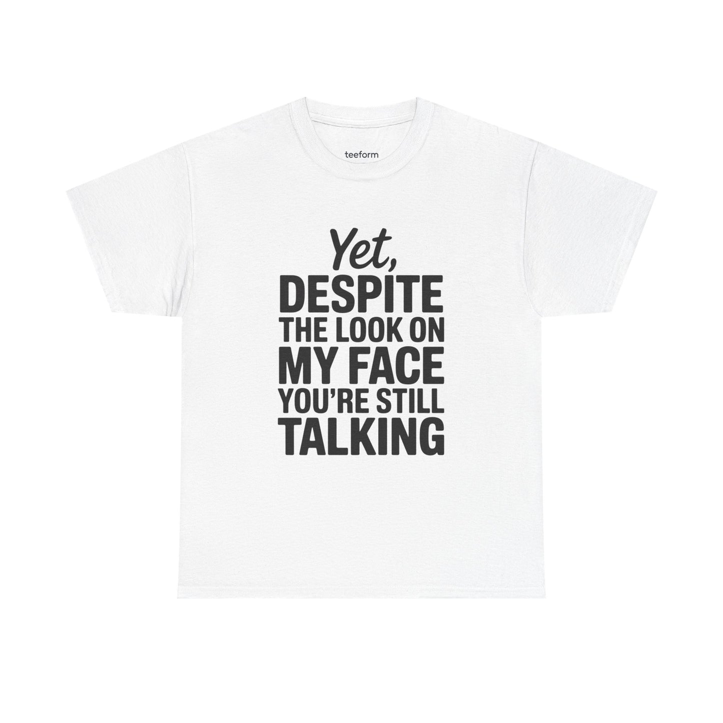 Funny - Yet despite the look on my face you're still talking