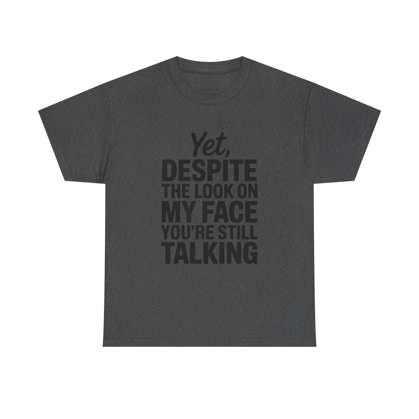 Funny - Yet despite the look on my face you're still talking