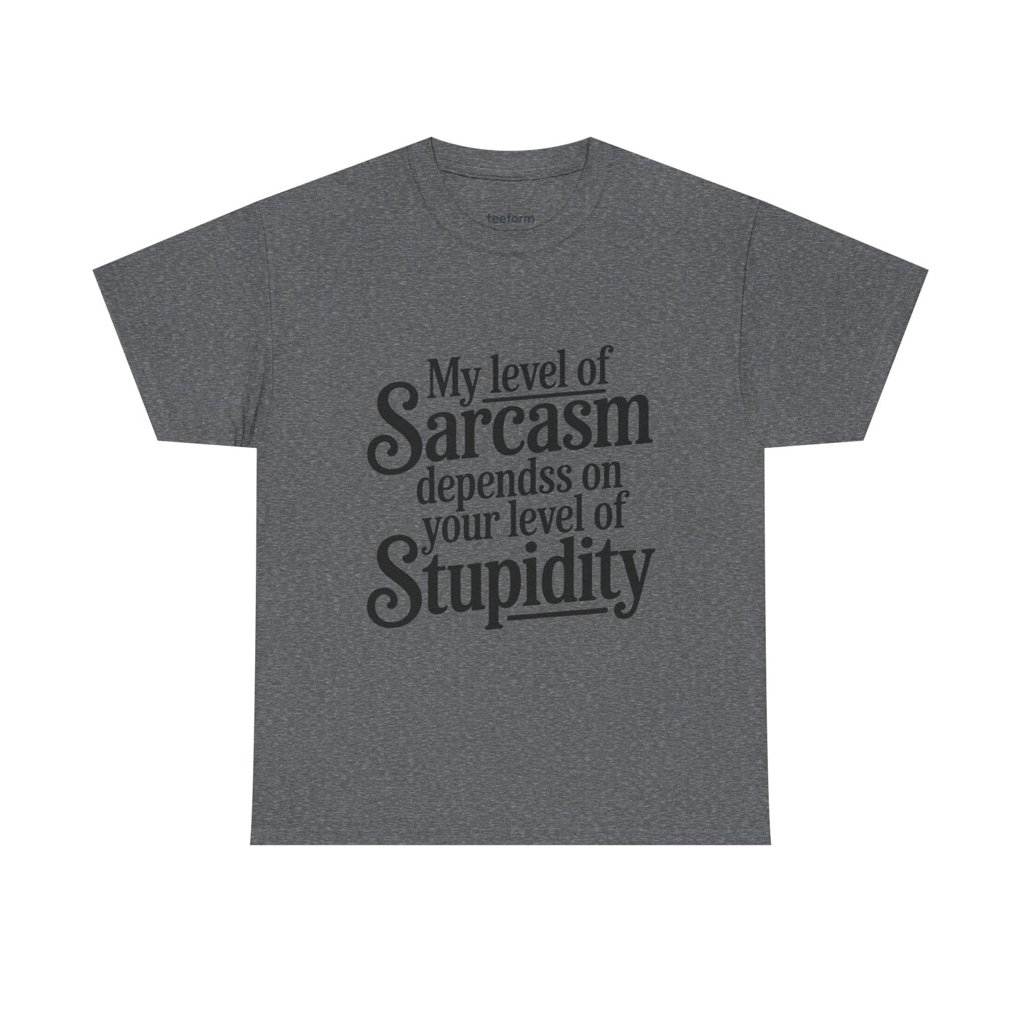 Funny - My level of sarcasm depends on your level of stupidity