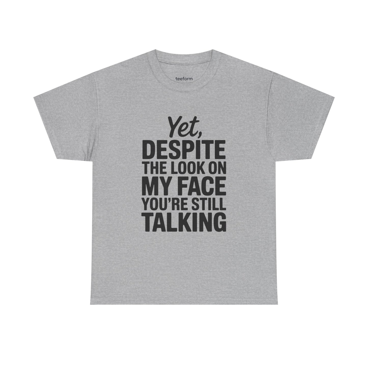 Funny - Yet despite the look on my face you're still talking