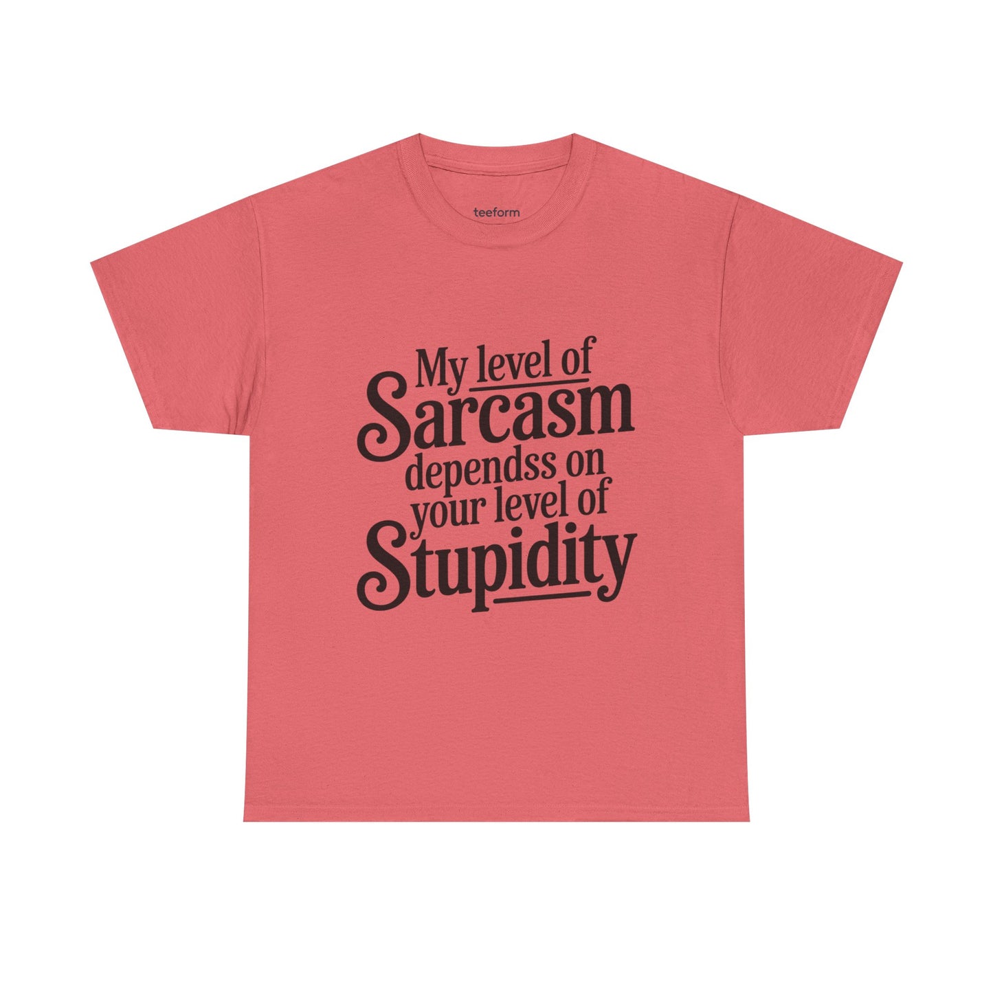Funny - My level of sarcasm depends on your level of stupidity