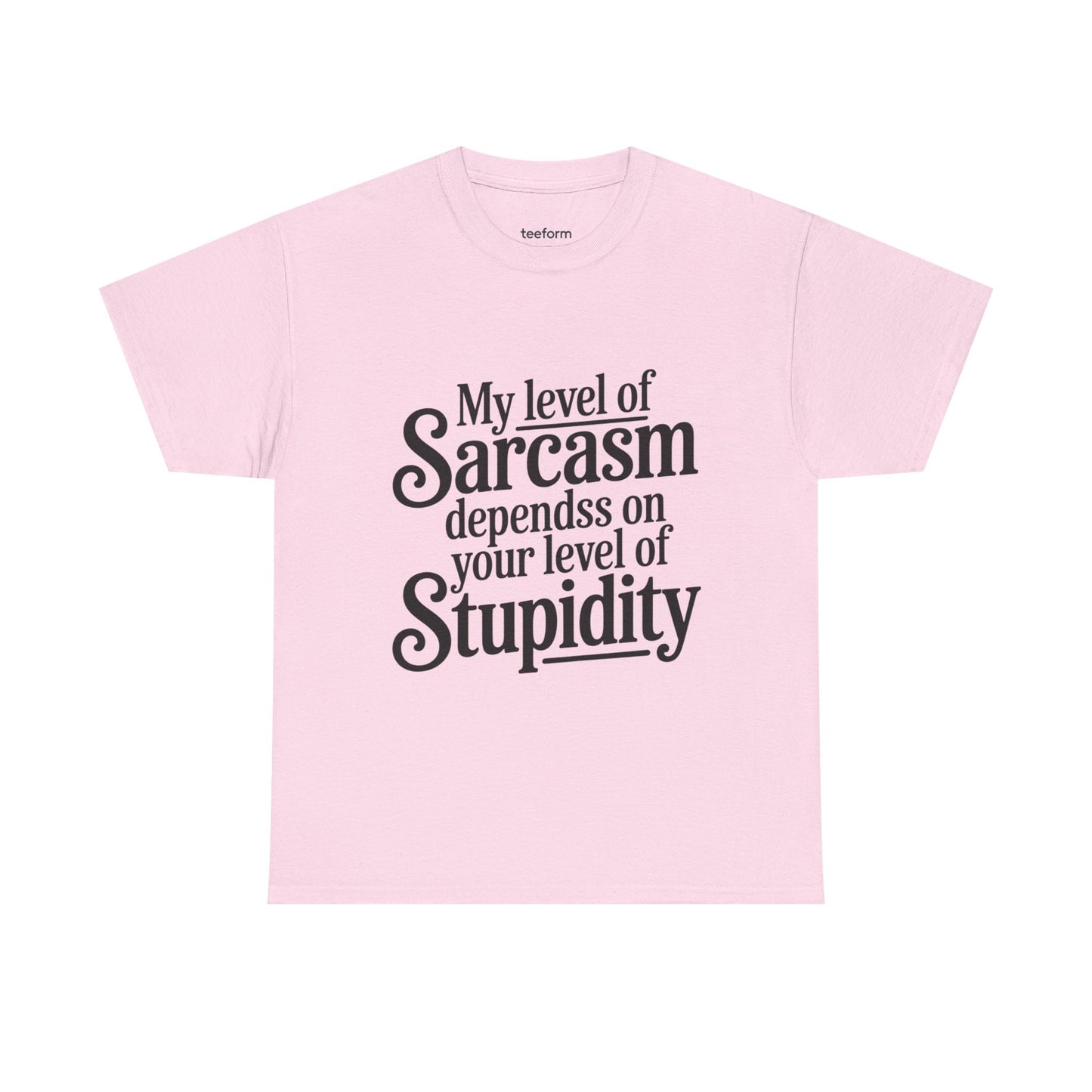 Funny - My level of sarcasm depends on your level of stupidity