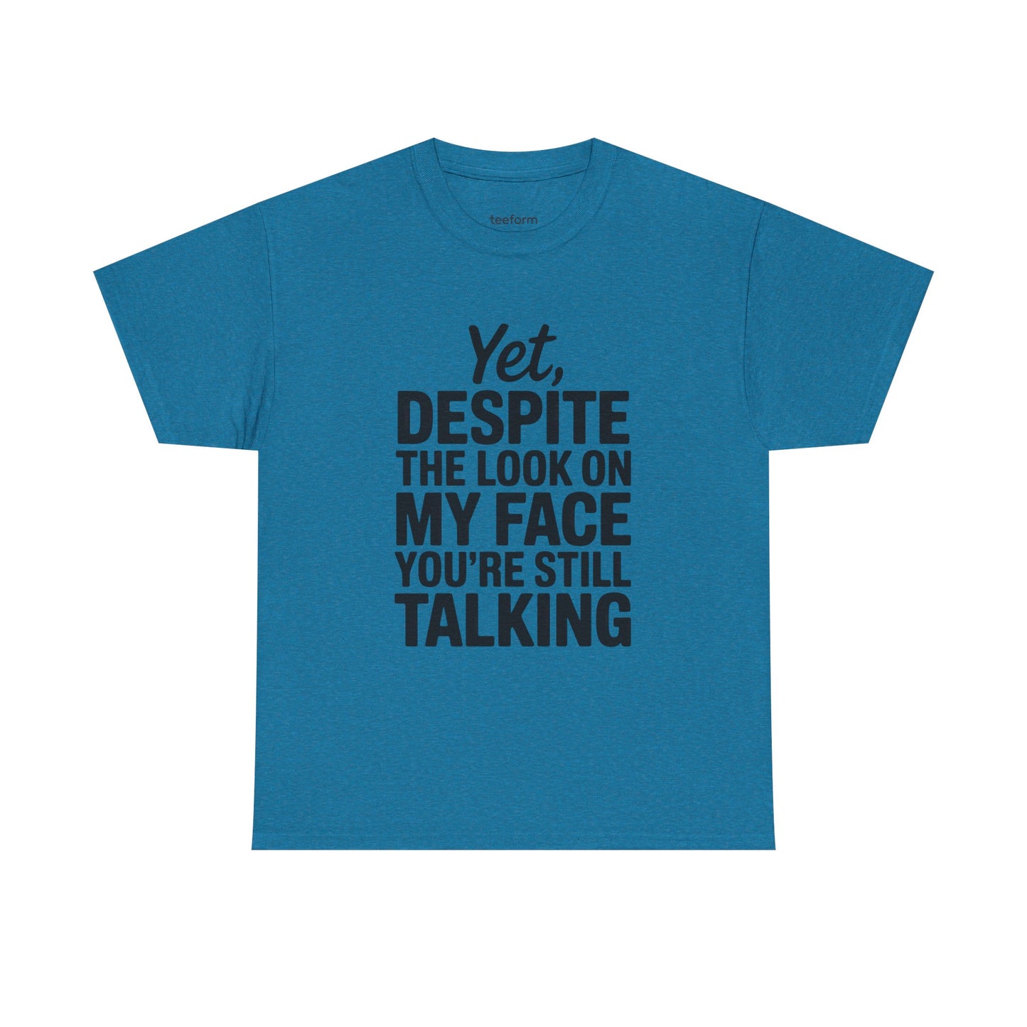 Funny - Yet despite the look on my face you're still talking