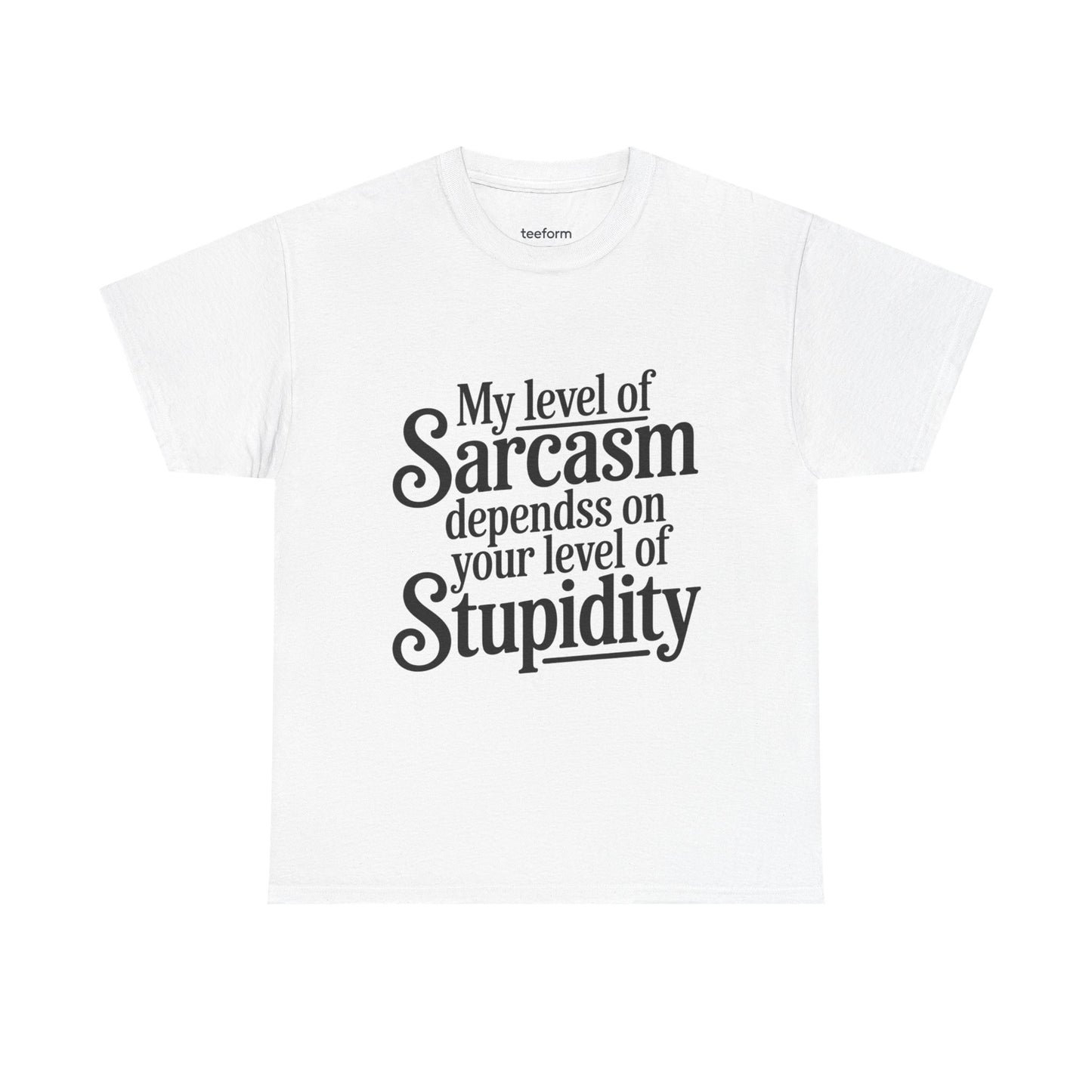 Funny - My level of sarcasm depends on your level of stupidity