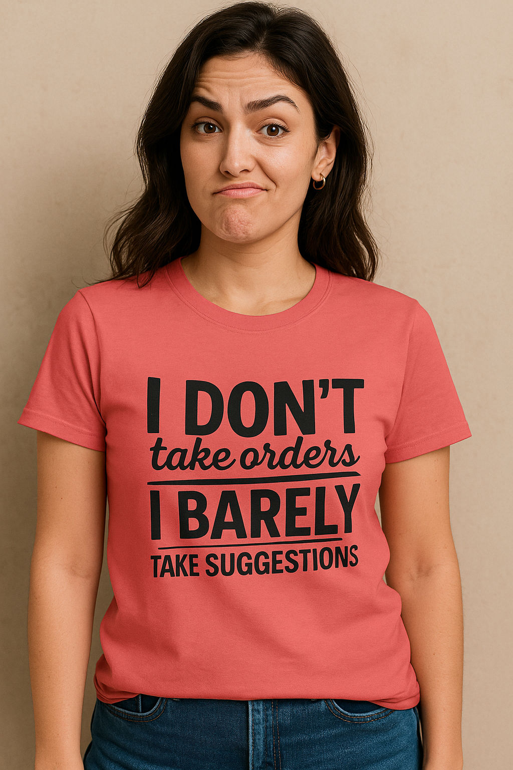Funny - I don't take orders I barely take suggestions